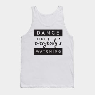 Dance like everybody's watching' Party Shirt Tank Top